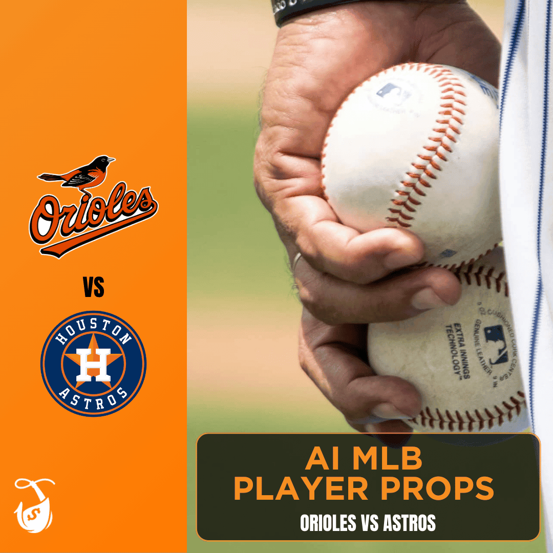 Orioles vs Astros AI Player Prop Bets AI MLB Props