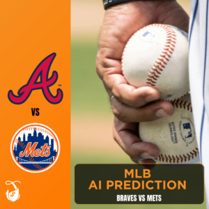 Braves vs Mets_ MLB AI Prediction